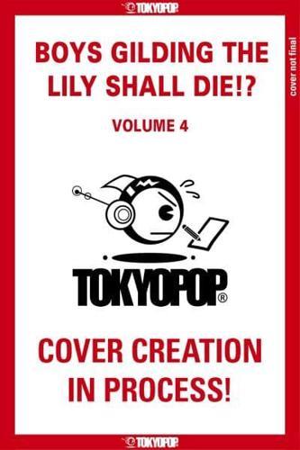 Boys Gilding the Lily Shall Die!?, Volume 4                                                                                                           <br><span class="capt-avtor"> By:Yomogimochi                                       </span><br><span class="capt-pari"> Eur:12,99 Мкд:799</span>